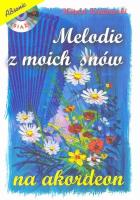 Melodie z moich snów na akordeon + CD. Autor: Witold Krukowski. SmakLiter.pl Okładka książki Melodie z moich snów na akordeon + CD