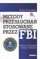 Metody przesłuchań stosowane przez FBI. Autor: Kwasiński Rafał. SmakLiter.pl Okładka książki Metody przesłuchań stosowane przez FBI