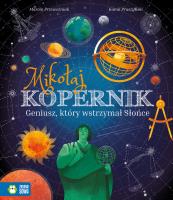 Mikołaj Kopernik. Geniusz, który wstrzymał Słońce. Autor: Przewoźniak Marcin Jabłczyńska Joanna. SmakLiter.pl Okładka książki Mikołaj Kopernik. Geniusz, który wstrzymał Słońce