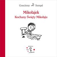 Mikołajek. Kochany Święty Mikołaju. Autor: Jean-Jacques Sempé, René Goscinny. SmakLiter.pl Okładka książki Mikołajek. Kochany Święty Mikołaju