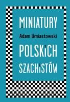 Miniatury polskich szachistów. Autor: Umiastowski Adam. SmakLiter.pl Okładka książki Miniatury polskich szachistów
