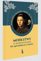 Modlitwy za wstawiennictwem św. Antoniego z Padwy. Autor: Myrcha-Kamińska Małgorzata. SmakLiter.pl Okładka książki Modlitwy za wstawiennictwem św. Antoniego z Padwy