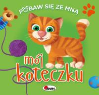 Mój koteczku. Pobaw się ze mną. Autor: Natalia Kawałko-Dzikowska. SmakLiter.pl Okładka książki Mój koteczku. Pobaw się ze mną