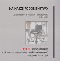 Na nasze podobieństwo. Droga krzyżowa medytowana... Autor: Mieczysław Witalis CSsR. SmakLiter.pl Okładka książki Na nasze podobieństwo. Droga krzyżowa medytowana..