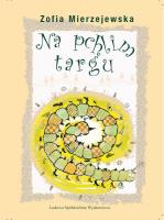 Na pchlim targu. Autor: Mierzejewska Zofia. SmakLiter.pl Okładka książki Na pchlim targu