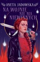 Na wojnie nie ma niewinnych. Autor: Jadowska Aneta. SmakLiter.pl Okładka książki Na wojnie nie ma niewinnych