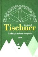 Nadzieja mimo wszystko. Autor: ks. Józef Tischner. SmakLiter.pl Okładka książki Nadzieja mimo wszystko