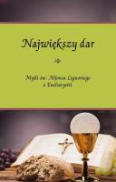 Największy dar. Myśli św. Alfonsa Liguoriego o... Autor: Piotr Koźlak CSsR. SmakLiter.pl Okładka książki Największy dar. Myśli św. Alfonsa Liguoriego o..
