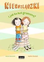 Nierozłączki. I jak tu być grzeczną?. Autor: Barrows Annie, Sophie Blackall. SmakLiter.pl Okładka książki Nierozłączki. I jak tu być grzeczną?