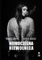 Nowoczesna niewolnica. Autor: Czarny Tomasz, Bogusz patryk. SmakLiter.pl Okładka książki Nowoczesna niewolnica