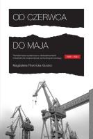 Od czerwca do maja. Transformacja systemowa w doświadczeniach mieszkańów województwa zachodniopomorskiego.. Autor: Fiternicka-Gorzko Magdalena. SmakLiter.pl Okładka książki Od czerwca do maja. Transformacja systemowa w doświadczeniach mieszkańów województwa zachodniopomorskiego.