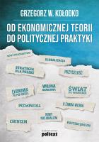 Od ekonomicznej teorii do politycznej praktyki. Autor: Grzegorz W. Kołodko. SmakLiter.pl Okładka książki Od ekonomicznej teorii do politycznej praktyki