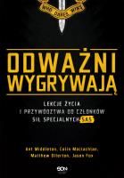 Odważni wygrywają. Lekcje życia i przywództwa... Autor: Ant Middleton, Colin Maclachlan, Matthew Ollerton. SmakLiter.pl Okładka książki Odważni wygrywają. Lekcje życia i przywództwa..