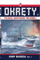 ORP Burza cz.1. Okręty Polskiej Marynarki Wojennej. Tom 13. Autor: Opracowanie zbiorowe. SmakLiter.pl Okładka książki ORP Burza cz.1. Okręty Polskiej Marynarki Wojennej. Tom 13