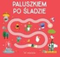 Paluszkiem po śladzie - W mieście. Autor:   Praca zbiorowa. SmakLiter.pl Okładka książki Paluszkiem po śladzie - W mieście