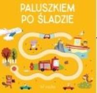 Paluszkiem po śladzie - W ruchu. Autor:   Praca zbiorowa. SmakLiter.pl Okładka książki Paluszkiem po śladzie - W ruchu