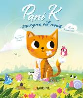 Pani K. zaczyna od nowa. Opowieść o odporności w trudnych chwilach. Autor: Kaminski Anna. SmakLiter.pl Okładka książki Pani K. zaczyna od nowa. Opowieść o odporności w trudnych chwilach