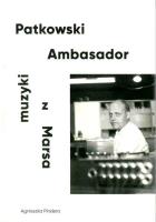 Patkowski. Ambasador muzyki z Marsa. Autor: Pindera Agnieszka. SmakLiter.pl Okładka książki Patkowski. Ambasador muzyki z Marsa