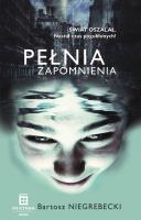 Pełnia Zapomnienia. Autor: Niegrebecki Bartosz. SmakLiter.pl Okładka książki Pełnia Zapomnienia