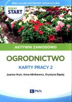 Pewny start. Aktywni zawodowo Ogrodnictwo. Karty... Autor: Joanna Hryń, Anna Minkiewicz, Krystyna Rapiej. SmakLiter.pl Okładka książki Pewny start. Aktywni zawodowo Ogrodnictwo. Karty..