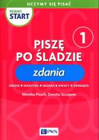 Pewny start Uczymy się pisać Piszę po śladzie 1 Zdania. Autor: Monika Pouch, Szczęsna Dorota. SmakLiter.pl Okładka książki Pewny start Uczymy się pisać Piszę po śladzie 1 Zdania