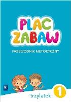 Plac zabaw Trzylatek. Cz. 1 Przewodnik metodyczny. Autor: Katarzyna Kowalska, Beata Kamińska, Dorota Augsburg. SmakLiter.pl Okładka książki Plac zabaw Trzylatek. Cz. 1 Przewodnik metodyczny