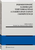 Podmiotowość samorządu terytorialnego a zakres jego zadań i kompetencji. Autor: Małysa-Sulińska Katarzyna, Stec Mirosław. SmakLiter.pl Okładka książki Podmiotowość samorządu terytorialnego a zakres jego zadań i kompetencji