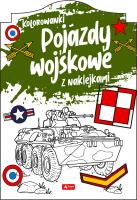 Pojazdy wojskowe. Kolorowanka z naklejkami. Autor: Opracowanie zbiorowe. SmakLiter.pl Okładka książki Pojazdy wojskowe. Kolorowanka z naklejkami