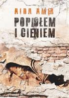 Popiołem i cieniem. Autor: Amer Aida. SmakLiter.pl Okładka książki Popiołem i cieniem