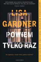 Powiem tylko raz. Ile tajemnic może mieć jedna rodzina?. Autor: Gardner Lisa. SmakLiter.pl Okładka książki Powiem tylko raz. Ile tajemnic może mieć jedna rodzina?