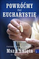 Powróćmy na Eucharystię, Źródło naszej Wiary Msza Święta. Autor: Ks. Leszek Smoliński. SmakLiter.pl Okładka książki Powróćmy na Eucharystię, Źródło naszej Wiary Msza Święta