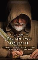 Proroctwo dzisiaj II. Autor: Ks. Mateusz Kicka. SmakLiter.pl Okładka książki Proroctwo dzisiaj II