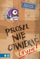 Proszę nie otwierać. Gryzie!. Autor: Habersack Charlotte. SmakLiter.pl Okładka książki Proszę nie otwierać. Gryzie!