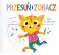 Przesuń i zobacz - Czas na zabawę. Autor:   Praca zbiorowa. SmakLiter.pl Okładka książki Przesuń i zobacz - Czas na zabawę