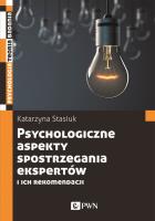 Psychologiczne aspekty postrzegania ekspertów i ich rekomendacji. Autor: Stasiuk Katarzyna. SmakLiter.pl Okładka książki Psychologiczne aspekty postrzegania ekspertów i ich rekomendacji