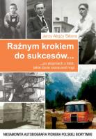 Raźnym krokiem do sukcesów po stopniach z kłód, jakie życie rzuca nam pod nogi. Autor: Jerzy A. Sikora. SmakLiter.pl Okładka książki Raźnym krokiem do sukcesów po stopniach z kłód, jakie życie rzuca nam pod nogi