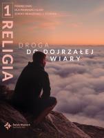 Religia Droga do dojrzałej wiary podręcznik klasa 1 szkoła branżowa. Autor: red. Ks. R. Mazur, Ks. M. Wojtasik. SmakLiter.pl Okładka książki Religia Droga do dojrzałej wiary podręcznik klasa 1 szkoła branżowa