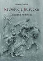 Okładka książki Rewolucja husycka T.3 Działania wojenne