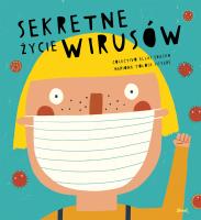 Sekretne życie wirusów. Autor: MARIONA TOLOSA SISTERE. SmakLiter.pl Okładka książki Sekretne życie wirusów