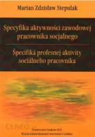 Specyfika aktywności zawodowej pracownika socjalnego. Autor: Zdzisław	Marian. SmakLiter.pl Okładka książki Specyfika aktywności zawodowej pracownika socjalnego