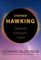 Stephen Hawking. Opowieść o przyjaźni i fizyce. Autor: Mlodinow Leonard . SmakLiter.pl Okładka książki Stephen Hawking. Opowieść o przyjaźni i fizyce