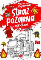 Straż pożarna. Kolorowanka z naklejkami. Autor: Opracowanie zbiorowe. SmakLiter.pl Okładka książki Straż pożarna. Kolorowanka z naklejkami