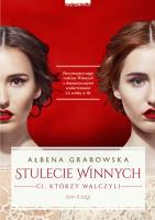 Stulecie Winnych. Ci, którzy walczyli Tom 2 - uszkodzone. Autor: Ałbena Grabowska. SmakLiter.pl Okładka książki Stulecie Winnych. Ci, którzy walczyli Tom 2 - uszkodzone