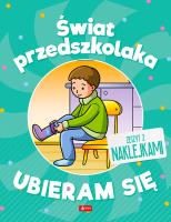 Świat przedszkolaka. Ubieram się. Autor: Opracowanie zbiorowe. SmakLiter.pl Okładka książki Świat przedszkolaka. Ubieram się