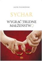 Sychar. Wygrać trudne małżeństwo. Autor: Pulikowski Jacek. SmakLiter.pl Okładka książki Sychar. Wygrać trudne małżeństwo