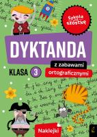 Szkoła na szóstkę. Dyktanda z zabawami ortograficznymi klasa 3. Autor: Opracowanie zbiorowe. SmakLiter.pl Okładka książki Szkoła na szóstkę. Dyktanda z zabawami ortograficznymi klasa 3
