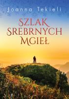 Szlak Srebrnych Mgieł. Autor: Joanna Tekieli. SmakLiter.pl Okładka książki Szlak Srebrnych Mgieł