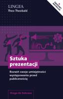 Sztuka prezentacji. Rozwiń swoje umiejętności występowania przed publicznością. Autor: Theo Theobald. SmakLiter.pl Okładka książki Sztuka prezentacji. Rozwiń swoje umiejętności występowania przed publicznością