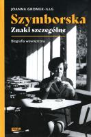 Szymborska. Znaki szczególne. Autor: Gromek-Illg Joanna. SmakLiter.pl Okładka książki Szymborska. Znaki szczególne