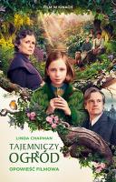 Tajemniczy ogród. Opowieść filmowa. Autor: Chapman Linda. SmakLiter.pl Okładka książki Tajemniczy ogród. Opowieść filmowa